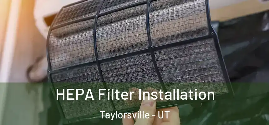 HEPA Filter Installation Taylorsville - UT